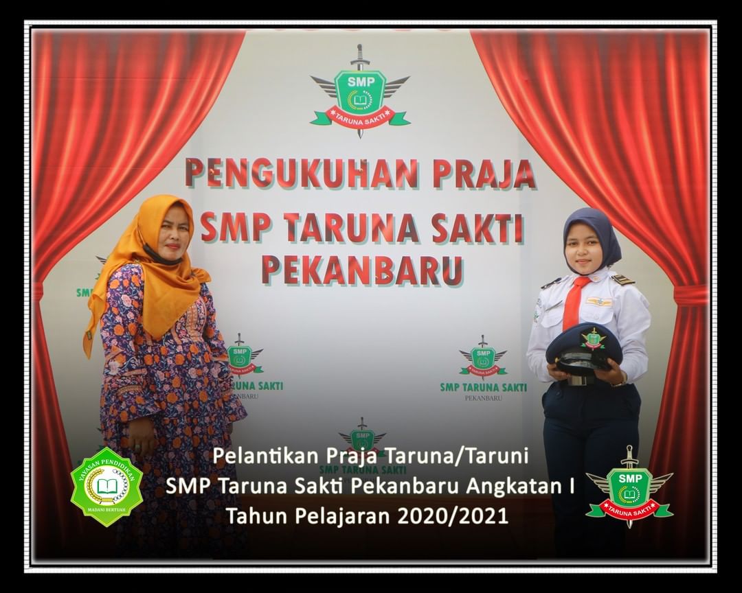 Pelantikan Praja Taruna/Taruni
SMP Taruna Sakti Pekanbaru Angkatan I
Tahun Pelajaran 2020/2021